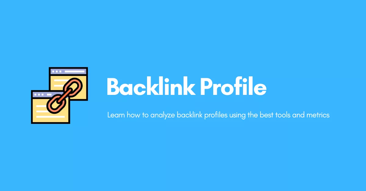 Learn how to analyze backlink profiles using the best tools and metrics
